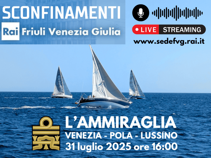 L’AMMIRAGLIA con Sguario, Radolovich, Alliata, Zoretić, Codarin e Baroni a Rai&nbsp;Sconfinamenti